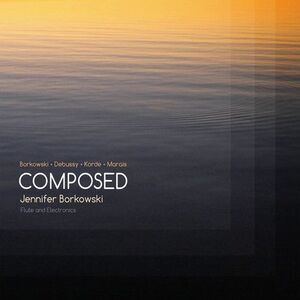 Jennifer Borkowski - Jennifer Borkowski: Composed  CD